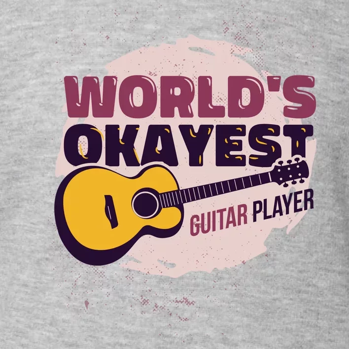 World's Okayest Guitar Player Toddler Sweatshirt