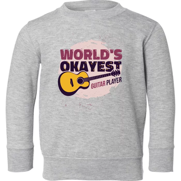 World's Okayest Guitar Player Toddler Sweatshirt