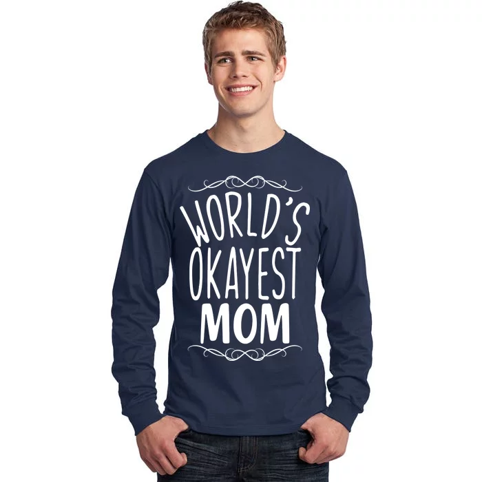 World's Okayest Mom Tall Long Sleeve T-Shirt