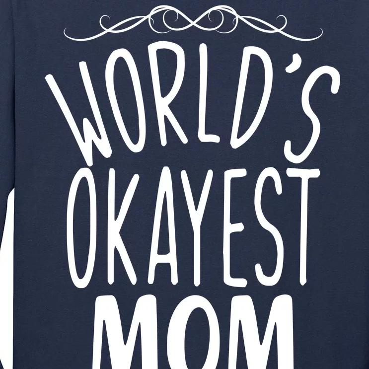 World's Okayest Mom Tall Long Sleeve T-Shirt