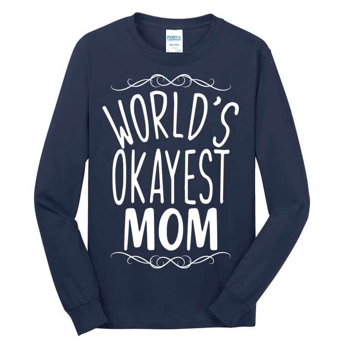 World's Okayest Mom Tall Long Sleeve T-Shirt