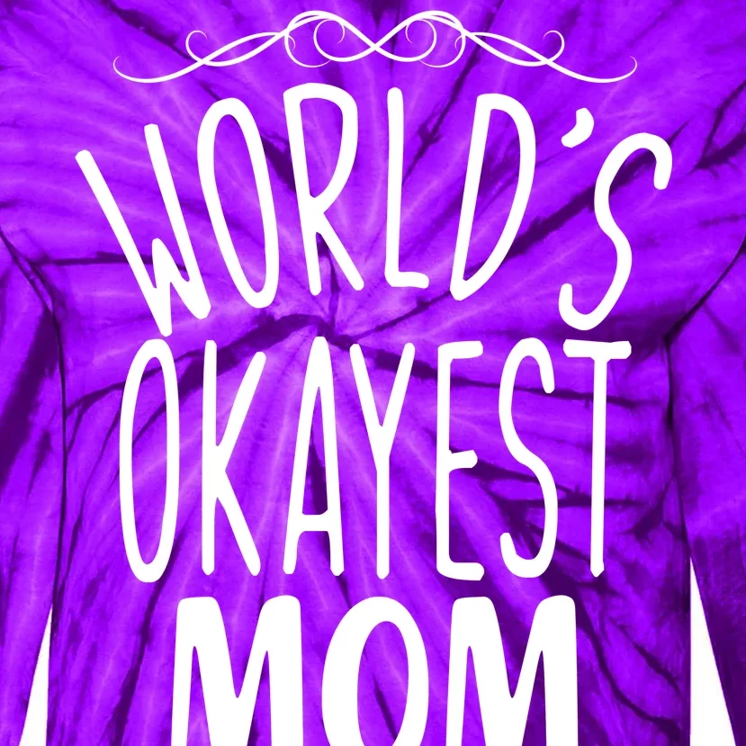 World's Okayest Mom Tie-Dye Long Sleeve Shirt