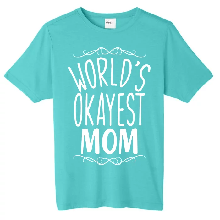 World's Okayest Mom ChromaSoft Performance T-Shirt