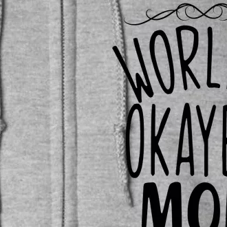 World's Okayest Mom Full Zip Hoodie