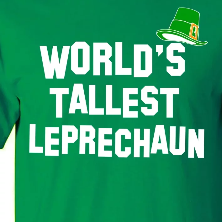 Worlds Tallest Leprechaun Funny St Patricks Day Tall T Shirt