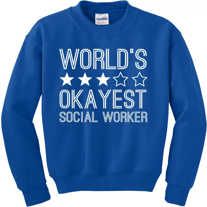 Worlds Okayest Social Worker Funny Social Worker Gift Kids Sweatshirt