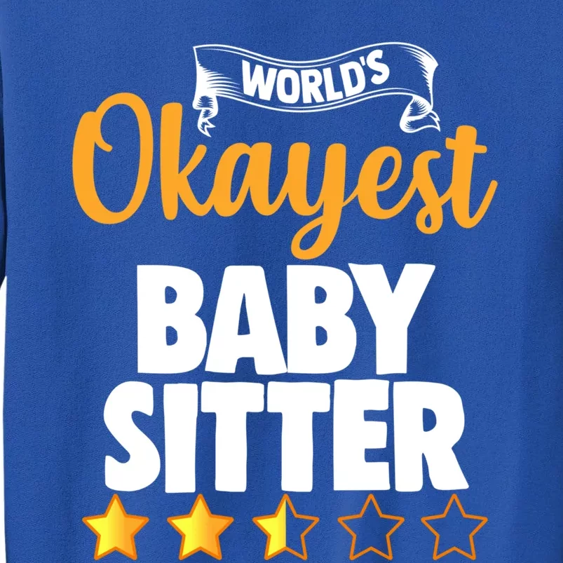 World's Okayest Sitter Funny Gift Tall Sweatshirt