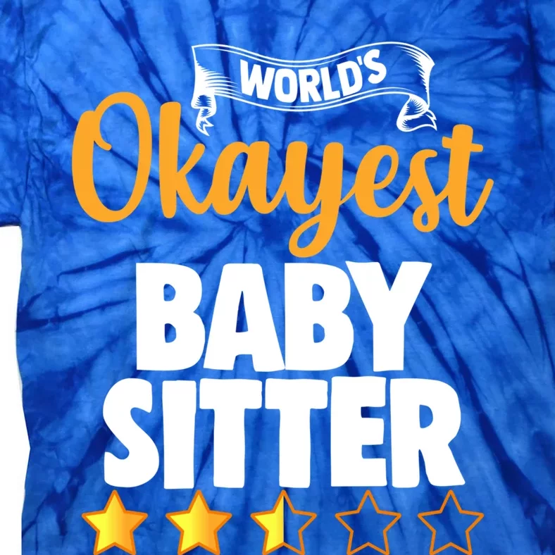 World's Okayest Sitter Funny Gift Tie-Dye T-Shirt