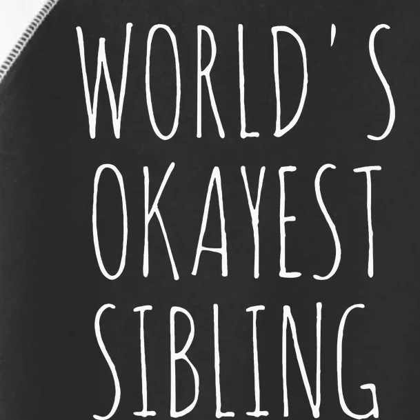 Worlds Okayest Sibling Toddler Fine Jersey T-Shirt