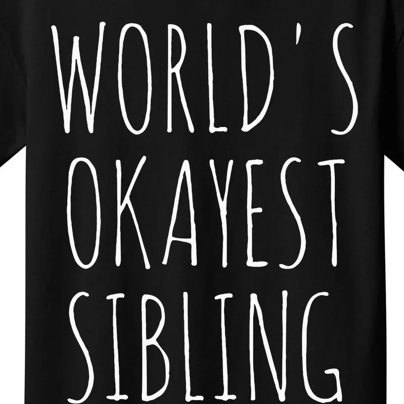 Worlds Okayest Sibling Kids T-Shirt