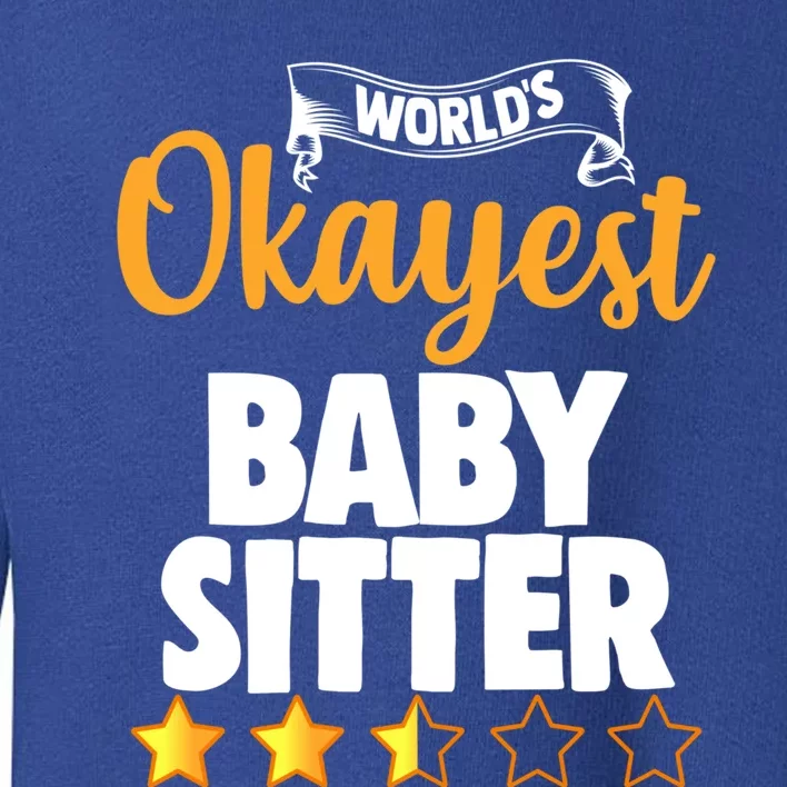 World's Okayest Sitter Gift Toddler Sweatshirt