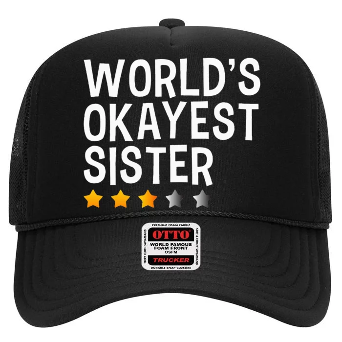 Worlds Okayest Sister Funny Sister High Crown Mesh Trucker Hat