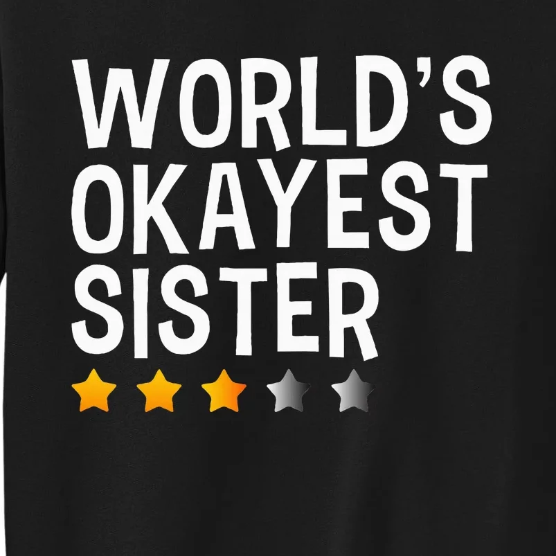 Worlds Okayest Sister Funny Sister Sweatshirt