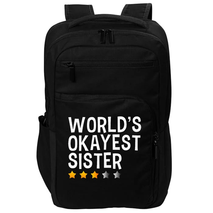 Worlds Okayest Sister Funny Sister Impact Tech Backpack