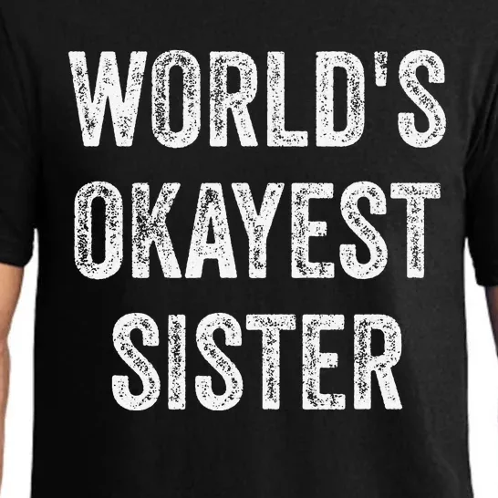 World's Okayest Sister Funny Sarcastic Sisterly Lovely Quote Pajama Set