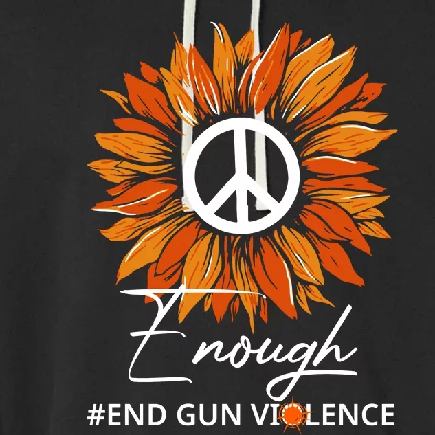 Wear Orange Sunflower Enough End Gun Violence Garment-Dyed Fleece Hoodie