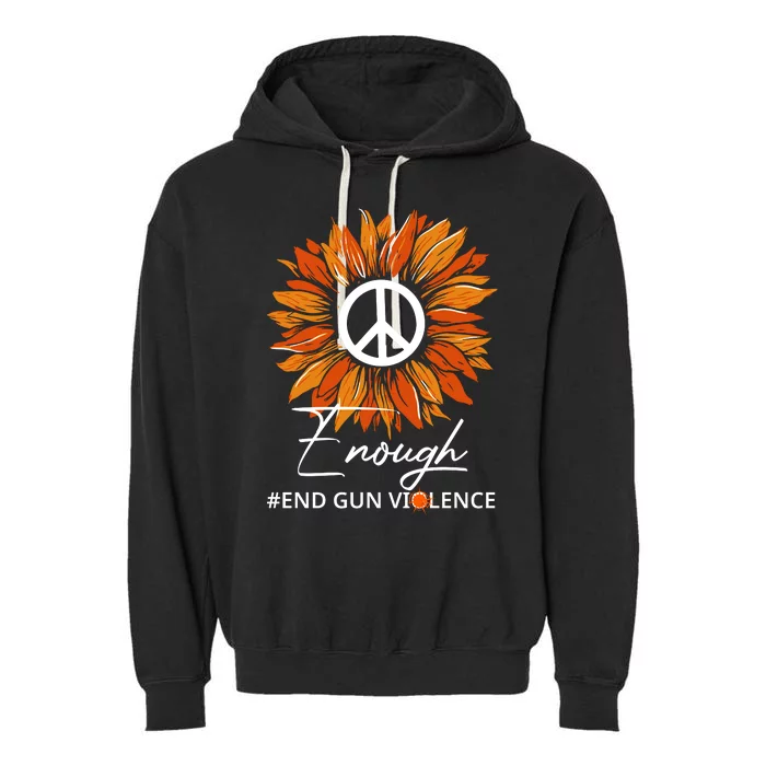 Wear Orange Sunflower Enough End Gun Violence Garment-Dyed Fleece Hoodie