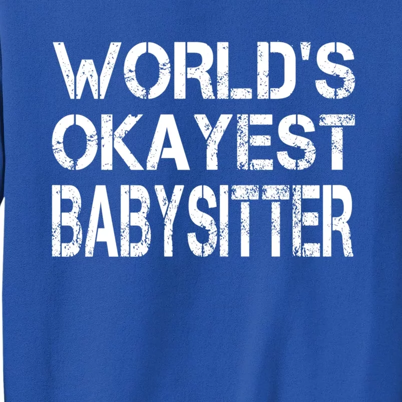 World's Okayest Sitter Gift Tall Sweatshirt