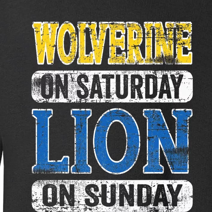 Wolverine On Saturday Lion On Sunday Detroit Toddler Sweatshirt