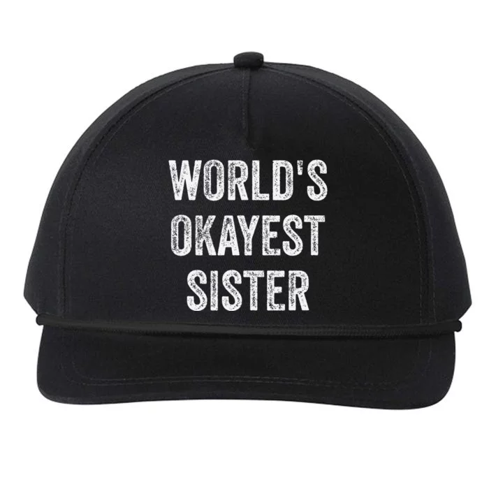 World's Okayest Sister Funny Sarcastic Sisterly Lovely Quote Snapback Five-Panel Rope Hat