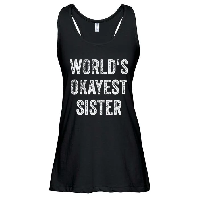 World's Okayest Sister Funny Sarcastic Sisterly Lovely Quote Ladies Essential Flowy Tank