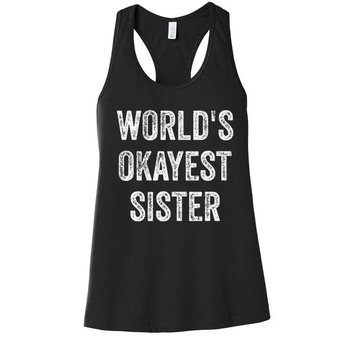 World's Okayest Sister Funny Sarcastic Sisterly Lovely Quote Women's Racerback Tank