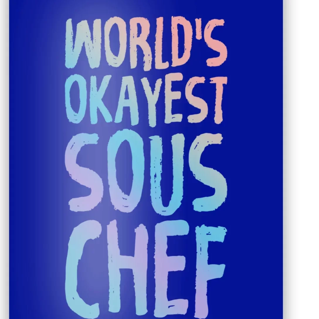 Worlds Okayest Sous Chef Funny Saying Tee For Unisex Cookin Funny Gift Poster