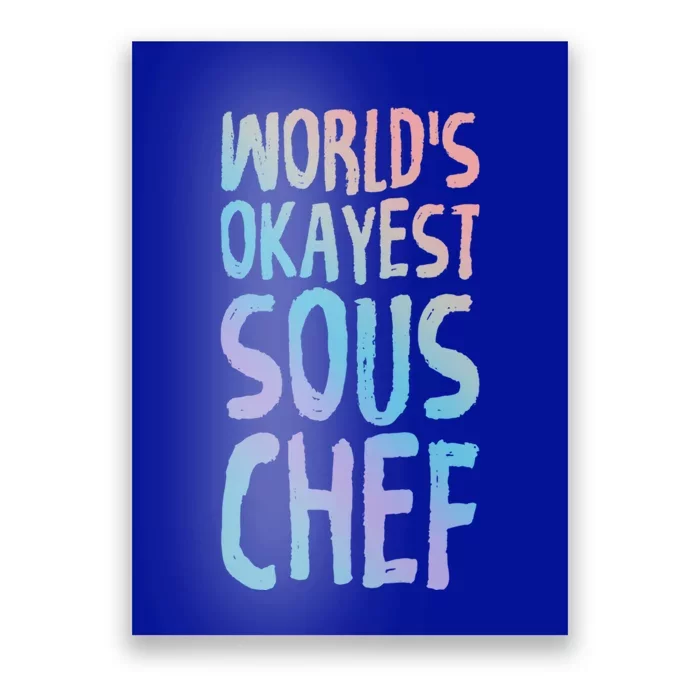 Worlds Okayest Sous Chef Funny Saying Tee For Unisex Cookin Funny Gift Poster