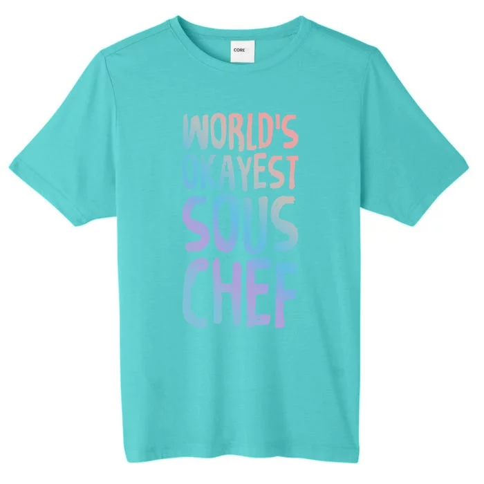 Worlds Okayest Sous Chef Funny Saying Tee For Unisex Cookin Funny Gift ChromaSoft Performance T-Shirt