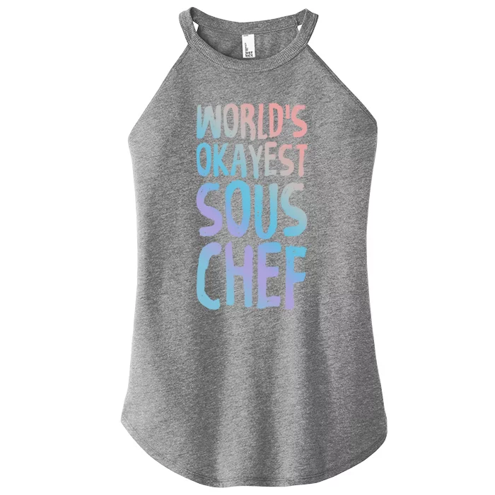 Worlds Okayest Sous Chef Funny Saying Tee For Unisex Cookin Funny Gift Women’s Perfect Tri Rocker Tank