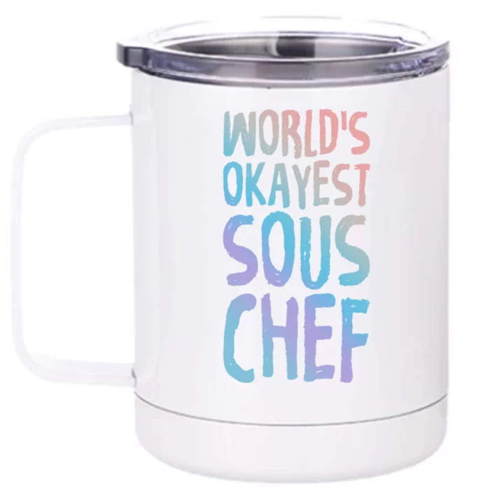 Worlds Okayest Sous Chef Funny Saying Tee For Unisex Cookin Funny Gift Front & Back 12oz Stainless Steel Tumbler Cup