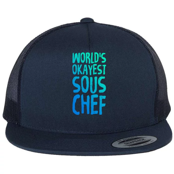 Worlds Okayest Sous Chef Funny Saying Tee For Unisex Cookin Gift Flat Bill Trucker Hat