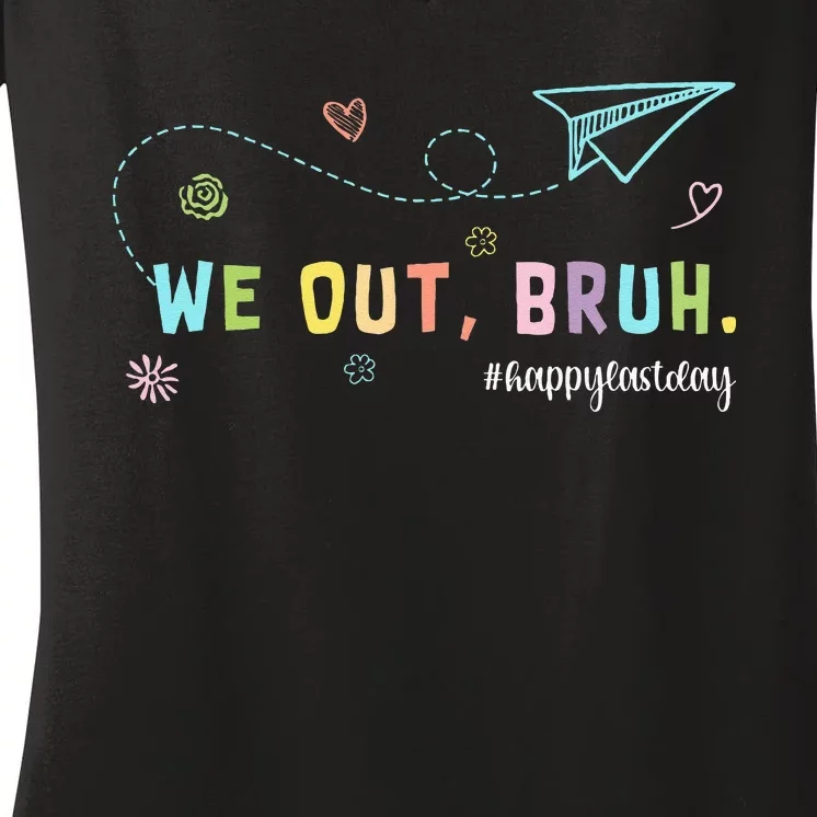 We Out Teachers Last Day of School Teacher Off Duty Bye Bruh Women's V-Neck T-Shirt