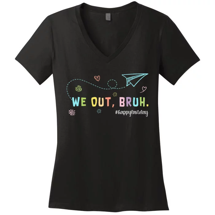 We Out Teachers Last Day of School Teacher Off Duty Bye Bruh Women's V-Neck T-Shirt