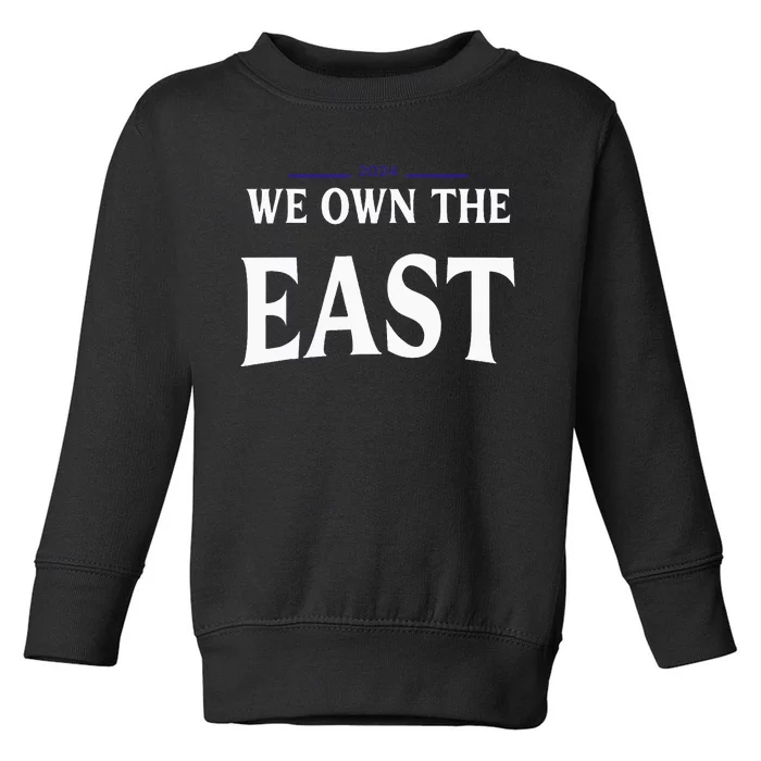 We Own The East 2024 Toddler Sweatshirt