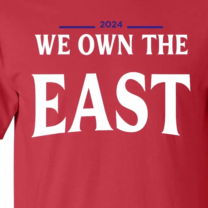 We Own The East 2024 Tall T-Shirt