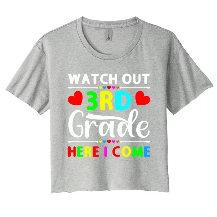 Watch Out Third Grade Here I Come Cute Gift Women's Crop Top Tee