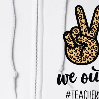 We out Teacher Happy Last Day Of School Wo Gift Funny Full Zip Hoodie