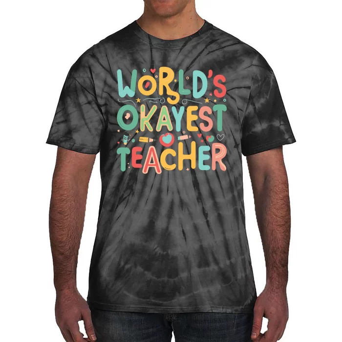 WorldS Okayest Teacher Playful Whimsical Typography Tie-Dye T-Shirt