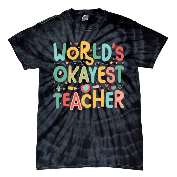 WorldS Okayest Teacher Playful Whimsical Typography Tie-Dye T-Shirt