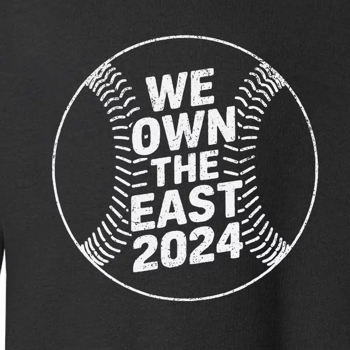 We Own The East 2024 Toddler Sweatshirt