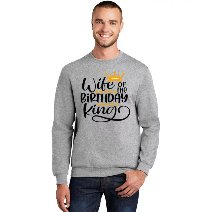 Wife Of The Birthday King Matching Bday Party Gifts For Him Tall Sweatshirt