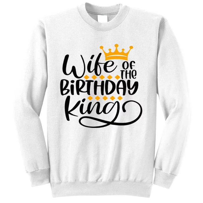 Wife Of The Birthday King Matching Bday Party Gifts For Him Sweatshirt