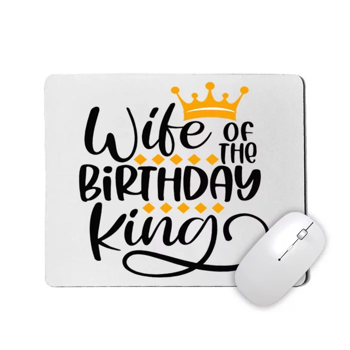 Wife Of The Birthday King Matching Bday Party Gifts For Him Mousepad