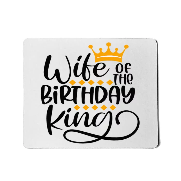 Wife Of The Birthday King Matching Bday Party Gifts For Him Mousepad