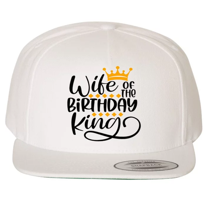 Wife Of The Birthday King Matching Bday Party Gifts For Him Wool Snapback Cap