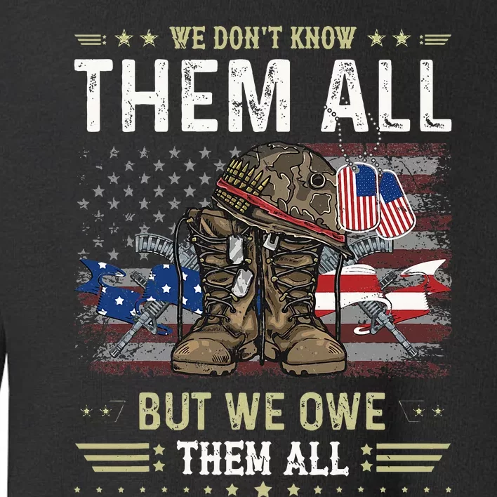 We Owe Them All Partiotic Veterans Day Memorial Day Toddler Sweatshirt