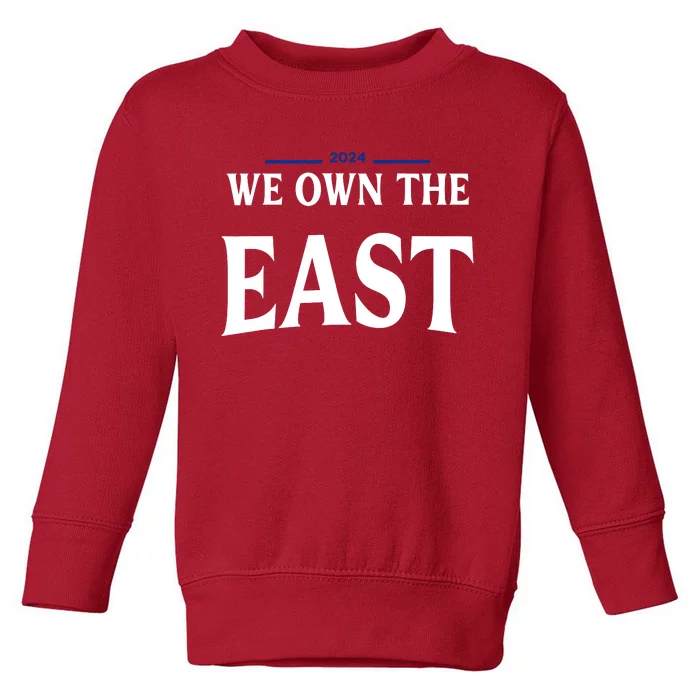 We Own The East 2024 Toddler Sweatshirt