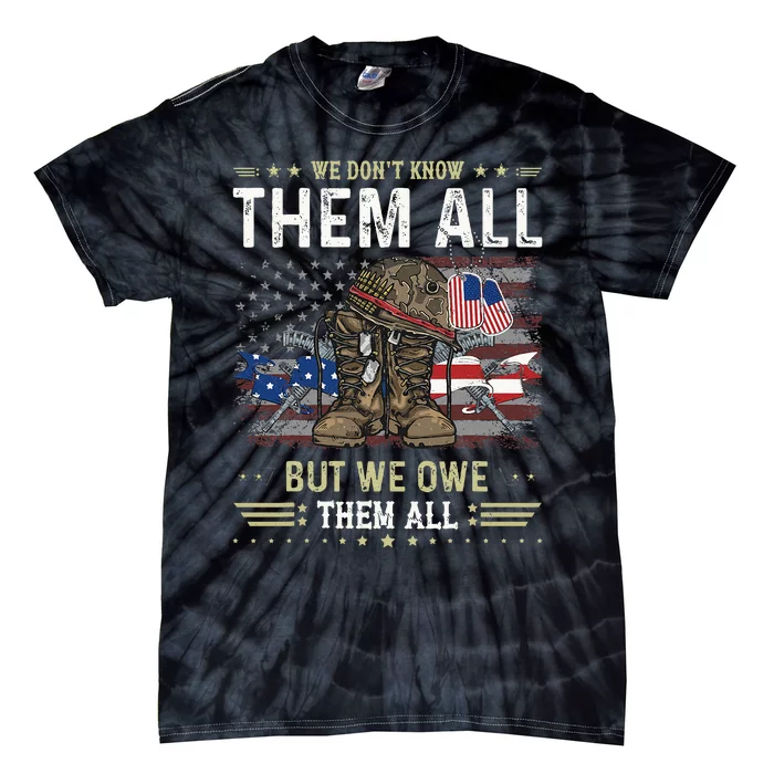 We Owe Them All Partiotic Veterans Day Memorial Day Tie-Dye T-Shirt