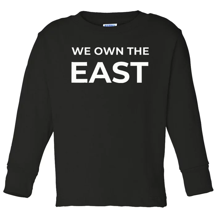 We Own The East 2024 Toddler Long Sleeve Shirt